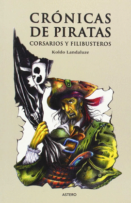 CRONICAS DE PIRATAS CORSARIOS Y FILIBUSTEROS