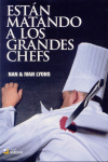 ESTAN MATANDO A LOS GRANDES CHEFS