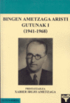 BINGEN AMETZAGA ARISTIRI GUTUNAK I (1941-1968)