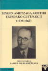 BINGEN AMETZAGA ARISTIRI EGINDAKO GUTUNAK II (1939-1969)