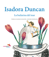 ISADORA DUNCAN - LA BAILARINA DEL MAR