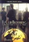 CLUB BILDERBERG. LA REALIDAD SOBRE LOS AMOS DEL MUNDO