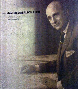 JAVIER GOERLICH LLE. ARQUITECTO VALENCIANO 1886-1914-1972