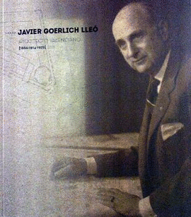 JAVIER GOERLICH LLE�. ARQUITECTO VALENCIANO 1886-1914-1972