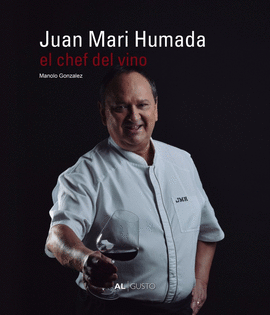 JUAN MARI HUMADA, EL CHEF DEL VINO