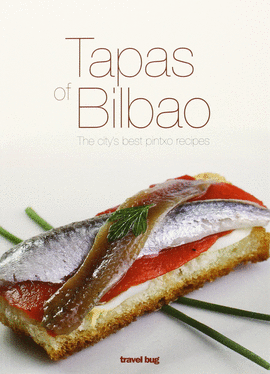 TAPAS OF BILBAO - THE CITY'S BEST PINTXO RECIPES