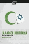 LA C�RCEL IDENTITARIA