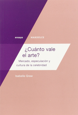 CUNTO VALE EL ARTE? MERCADO, ESPECULACIN Y CULTURA DE LA CELEBRIDAD