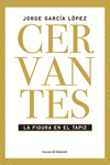 CERVANTES.LA FIGURA EN EL TAPIZ