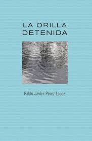 LA ORILLA DETENIDA