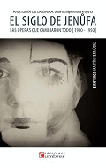 EL SIGLO DE JENUFA. ANATOM�A DE LA �PERA. DESDE SUS OR�GENES HASTA ELSIGLO XX