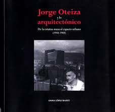 JORGE OTEIZA Y LO ARQUITECTONICO. DE LA ESTATUA MASA AL ESPACIO URBANO (1948-196