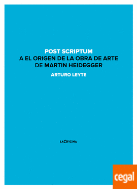 POST SCRIPTUM A EL ORIGEN DE LA OBRA DE ARTE DE MARTIN HEIDEGGER