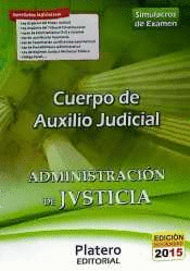 CUERPO DE AUXILIO JUDICIAL. ADMINISTRACIN Y JUSTICIA. SIMULACROS DE EXAMEN