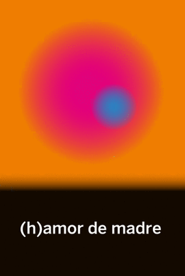 (H)AMOR DE MADRE
