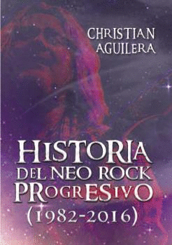 HISTORIA DEL NEO ROCK PROGRESIVO (1982-2016)