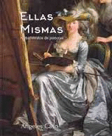 ELLAS MISMAS -AUTORRETRATO DE PINTORAS