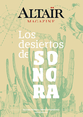 LOS DESIERTOS DE SONORA.ALTAIR MAGAZINE 06