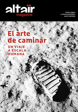 EL ARTE DE CAMINAR. ALTAIR MAGAZINE