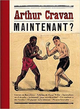 ARTHUR CRAVAN. MAINTENANT?