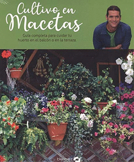 CULTIVO EN MACETAS - GUIA COMPLETA PARA CUIDAR TU