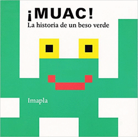 MUAC! LA HISTORIA DE UN BESO VERDE