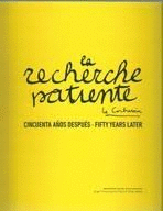 LA RECHERCHE PATIENTE - LE CORBUSIER. CINCUENTA AOS DESPUES