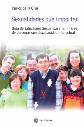 SEXUALIDADES QUE IMPORTAN. GUÍA DE EDUCACIÓN SEXUAL PARA FAMILIARES DE PERSONAS