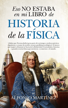 ESO NO ESTABA EN MI LIBRO DE HISTORIA DE LA FISICA