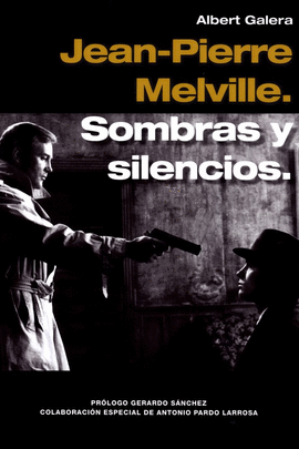 JEAN-PIERRE MELVILLE. SOMBRAS Y SILENCIOS,