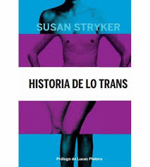 HISTORIA DE LO TRANS. LAS RAICES DE LA REVOLUCIN HOY