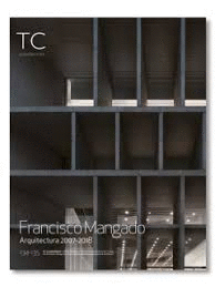 TC CUADERNOS 134-135 FRANCISCO MANGADO ARQUITECTURA 2007-2018