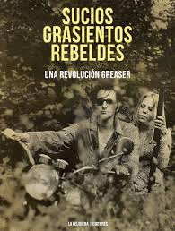 SUCIOS, GRASIENTOS, REBELDES