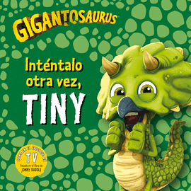 GIGANTOSAURUS. INTNTALO OTRA VEZ, TINY