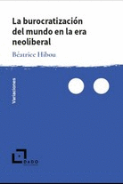 LA BUROCRATIZACION DEL MUNDO EN LA ERA NEOLIBERAL