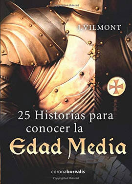 25 HISTORIAS PARA CONOCER LA EDAD MEDIA