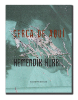 CERCA DE AQU ; HEMENDIK HURBIL