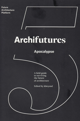 ARCHIFUTURES NUM 5 APOCALYPSE
