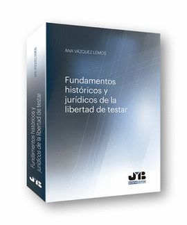 FUNDAMENTOS HISTRICOS Y JURDICOS DE LA LIBERTAD DE TESTAR