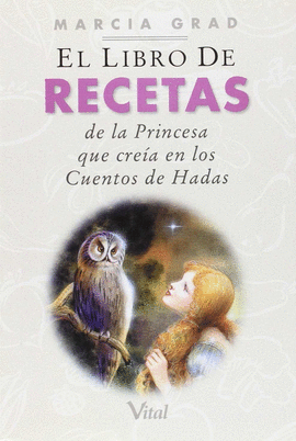 LIBRO DE LAS RECETAS DE LA PRINCESA QUE CREIA EN LOS CUENTOS DE H