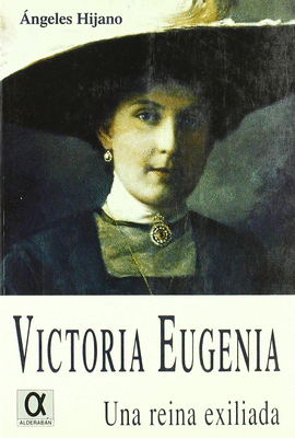 VICTORIA EUGENIA UNA REINA OLVIDADA