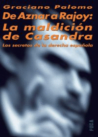 DE AZNAR A RAJOY.LA MALDICION DE CASANDRA