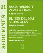 IRAQ,ASEDIO Y ASALTO FINAL/EL EJE DEL MAL Y MAS ALLA
