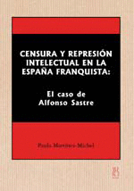 CENSURA Y REPRESION INTELECTUAL EN LA ESPAA FRANQUISTA:A.SASTRE