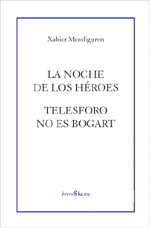 LA NOCHE DE LOS HEROES/TELESFORO NO ES BOGART