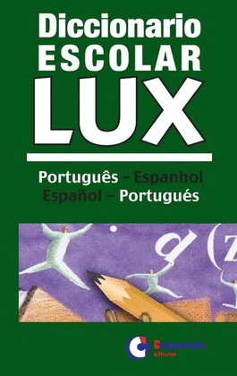 DICCIONARIO ESCOLAR LUX (PORTUGUES-ESPANHOL / ESPAOL-PORTUGUES)