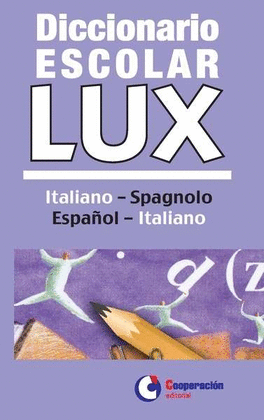DICCIONARIO ESCOLAR LUX (ITALIANO-SPAGNOLO / ESPAOL-ITALIANO)