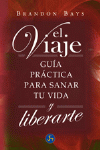 VIAJE, EL.  GUIA PRACTICA PARA SANAR TU VIDA