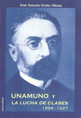 UNAMUNO Y LA LUCHA DE CLASES 1898-1927
