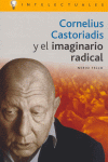 CORNELIUS CASTORIADIS Y EL IMAGINARIO RADICAL